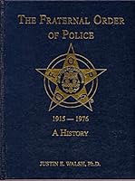 The Fraternal Order of Police: 1915-1976 a History 1563117266 Book Cover