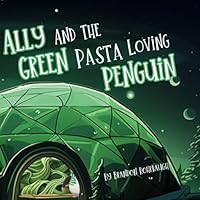 Ally and The Green Pasta Loving Penguin (Friendly Animals Series) B0CPPM8WJ6 Book Cover