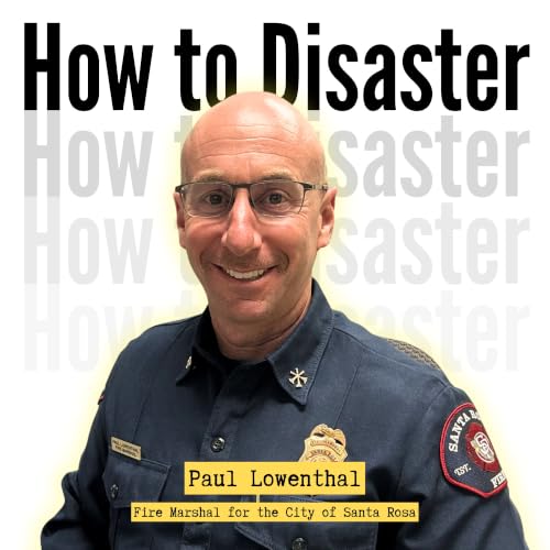 16. From Fire Survivor to Recovery Leader: Paul Lowenthal on the Lessons Communities Carry Forward
