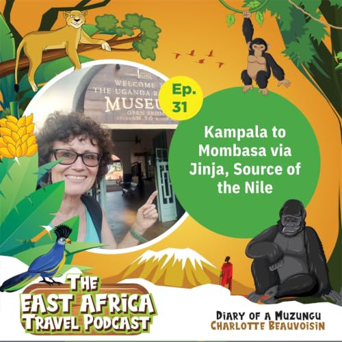 Ep. 31 Kampala to Mombasa via Jinja, Source of the Nile