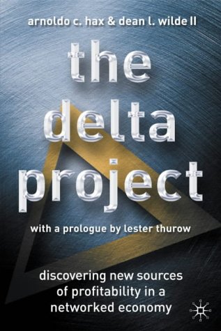 The Delta Project: Discovering New Sources of Profitability in a Networked Economy (Discovering Sources of Value in the New Discovering New Sour)
