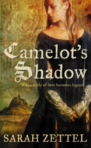 Camelot's Shadow by Sarah Zettel (2011-07-04)