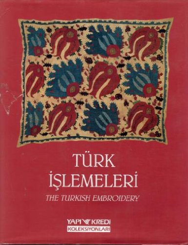 Türk işlemeleri =: The Turkish embroidery (Yapı Kredi koleksiyonları)