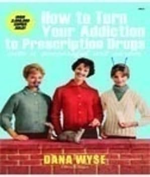 Hardcover DANA WYSE - How to turn addiction to prescription Book