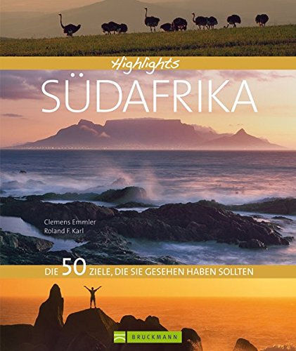 Highlights Südafrika. Das schönste Ende der Welt in einem Reisebildband. 50 Traumziele Südafrikas Highlights Südafrika. Das schönste Ende der Welt in einem Reisebildband. 50 Traumziele Südafrikas