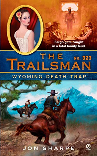 The Trailsman #323: Wyoming Death Trap