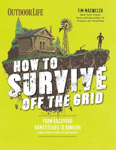 How to Survive Off the Grid: From Backyard Homesteads to Bunkers (and Everything in Between)