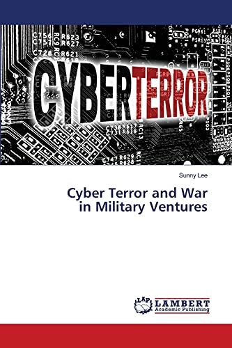 Cyber Terror and War in Military Ventures