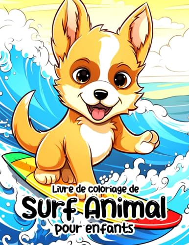 Livre de coloriage de surf animal pour enfants: 30 photos amusantes d'animaux pratiquant des sports pour un cadeau amusant et créatif qui favorise la détente Idéal pour vos proches