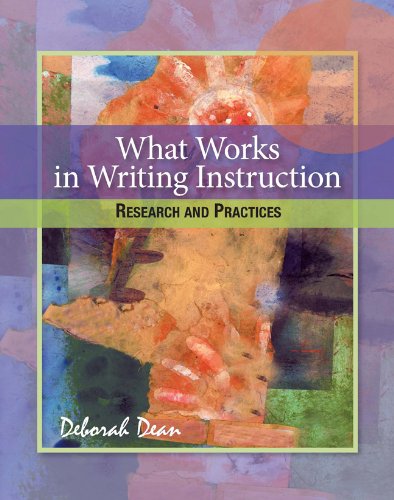 What Works in Writing Instruction: Research and Practices