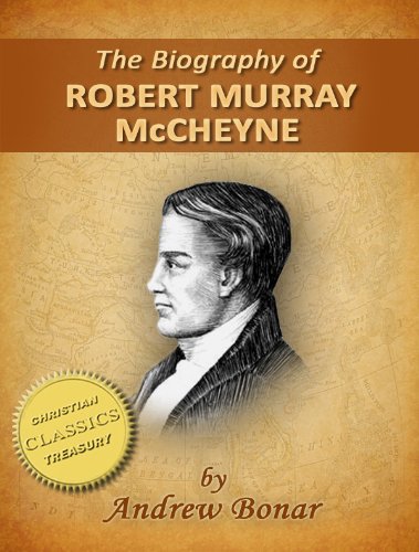 The Biography of Robert Murray McCheyne (Illustrated)