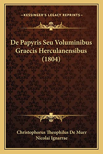 De Papyris Seu Voluminibus Graecis Herculanensibus (1804) (English and Latin Edition)