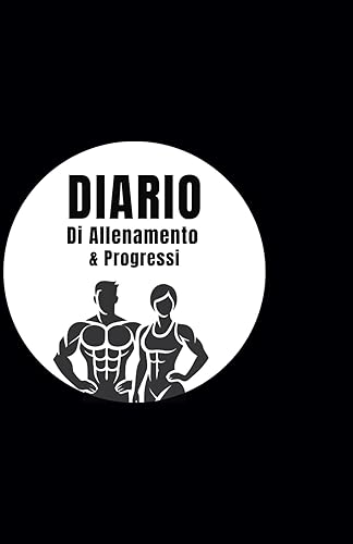 Diario di allenamenti e progressi: Un diario per tenere traccia dei tuoi allenamenti e progressi
