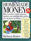 Homemade Money: How to Select, Start, Manage, Market and Multiply the Profits of a Business at Home
