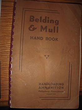 Paperback The Belding & Mull Handbook: Complete Instructions for Handloading and Reloading of Ammunition for Revolvers, Pistols, Rifles, Shotguns Book