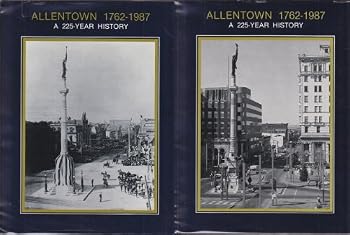 Hardcover Allentown 1762-1987: a 225-Year History [Volumes 1 and 2, Complete] Book