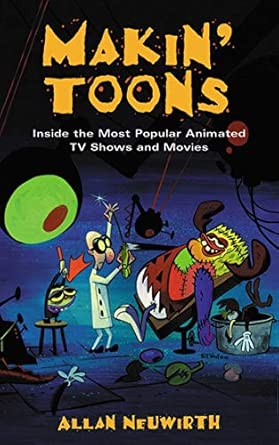 Makin' Toons: Inside the Most Popular Animated TV Shows & Movies book cover
