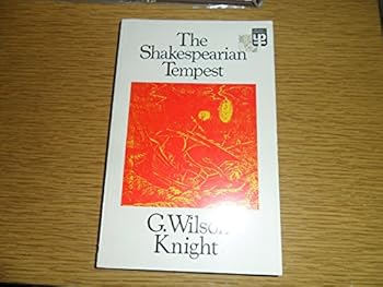 The Shakespearian Tempest: G. Wilson Knight: Collected Works, Volume 2