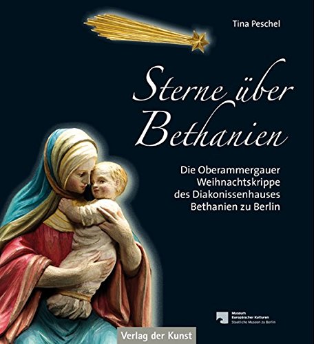 Sterne über Bethanien: Die Oberammergauer Weihnachtskrippe des