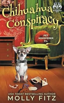 Chihuahua Conspiracy - Book #6 of the Pet Whisperer P.I.