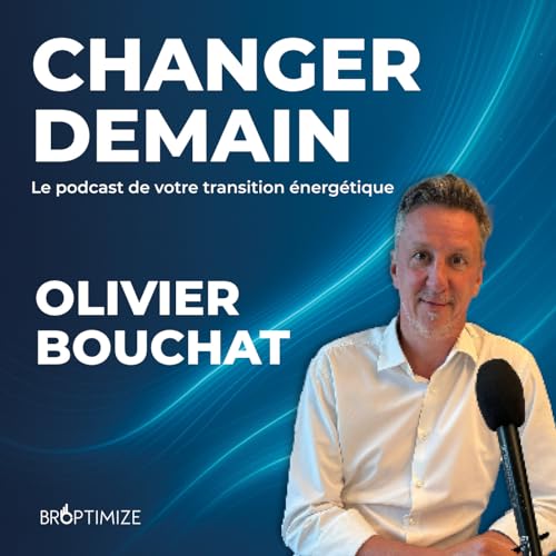 De la sensibilisation &agrave; l&rsquo;impact : repenser l&rsquo;entreprise &agrave; l&rsquo;heure de la transition &eacute;nerg&eacute;tique avec Olivier Bouchat