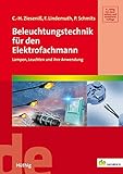  Beleuchtungstechnik für den Elektrofachmann: Lampen, Leuchten und ihre Anwendung (de-Fachwissen): Lampen, Leuchten und ihre Anwendungen