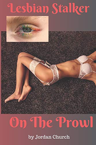 Lesbian Stalker On The Prowl: A lesbian stalker at a college targets two young adult girls for domination intending to make them into submissive sex pets. (Lesbian Stalker's Pets)