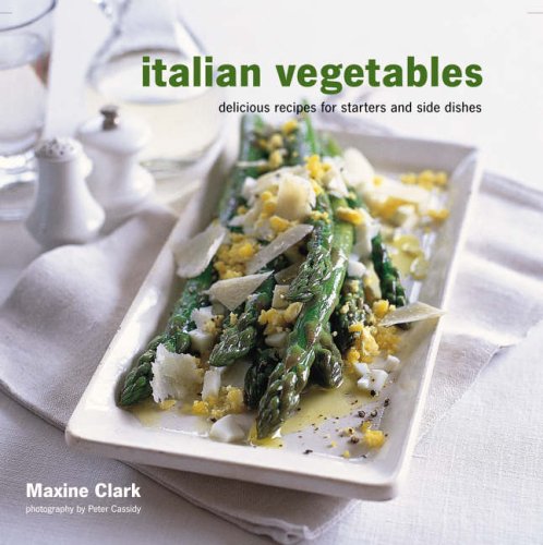 Italian Vegetables: Delicious Recipes for Starters and Side Dishes