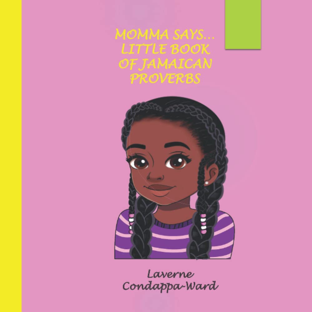 MOMMA SAYS… LITTLE BOOK OF JAMAICAN PROVERBS: A British Girl and her Jamaican Mother's wise words.