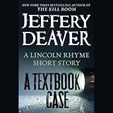 A TEXTBOOK CASE: A Lincoln Rhyme Story