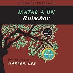 Matar a un ruise&ntilde;or (To Kill a Mockingbird - Spanish Edition)