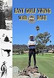 Easy Golf Swing: with PGA Dave (The PGA Dave Way)