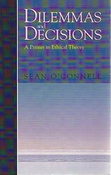 Paperback Dilemmas and Decisions: A Primer in Ethical Theory Book