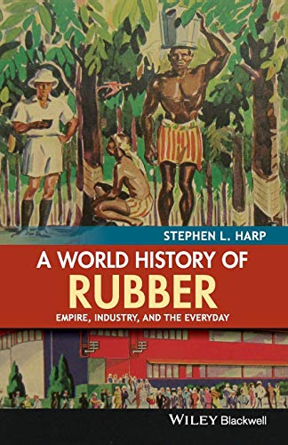 Portada de A World History of Rubber: Empire, Industry, and the Everyday
