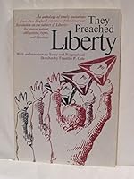 They preached liberty: An anthology of timely quotations from New England ministers of the American Revolution on the subject of liberty, its source, nature, obigations, types, and blessings 0913966169 Book Cover