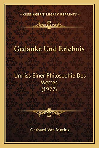Gedanke Und Erlebnis: Umriss Einer Philosophie Des Wertes (1922) (German Edition)