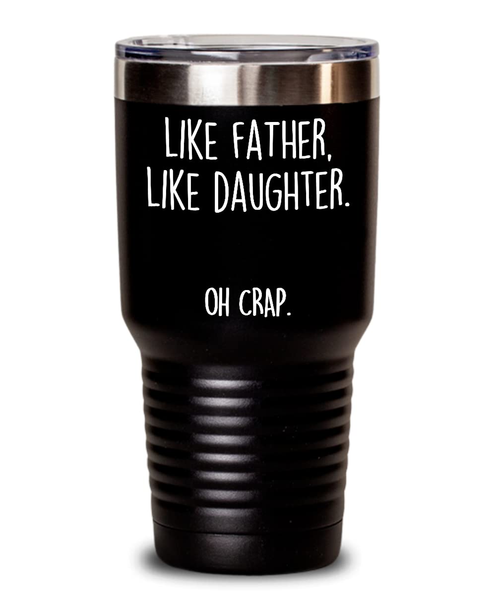 Crate68 Dad cup Like Father, Like Daughter. Oh Crap large insulated tumblers 20oz or 30oz, Black