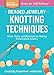 Beaded Jewelry: Knotting Techniques: Skills, Tools, and Materials for Making Handcrafted Jewelry. A Storey BASICSÃâÃÂ® Title