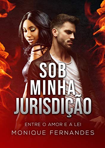 Sob Minha Jurisdição Livro 01: Entre O Amor E A Lei