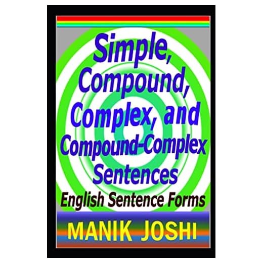 Simple, Compound, Complex, and Compound-Complex Sentences: English Sentence Forms