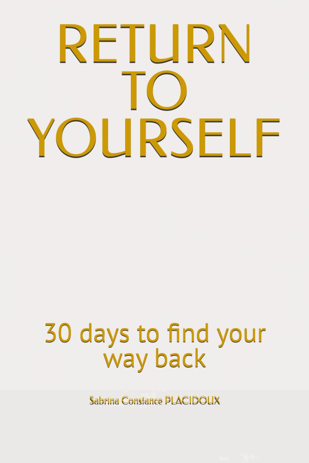 RETURN TO YOURSELF: 30 days to find your way back