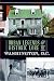 Urban Legends & Historic Lore of Washington, D.C. (American Legends)