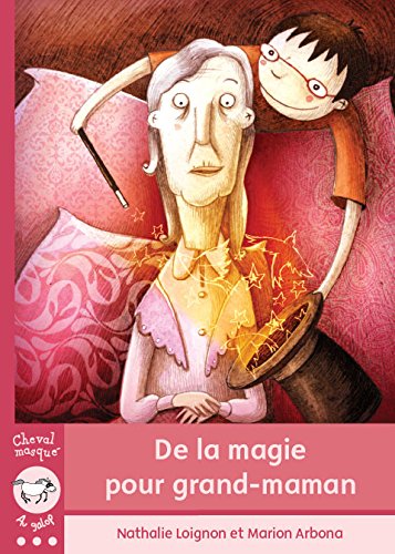 DE LA MAGIE POUR GD-MAM: DE LA MAGIE POUR GD-MAM LOIGNON, NATHALIE