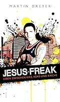 Jesus-Freak: Leben zwischen Kiez, Koks und Kirche 3629023061 Book Cover
