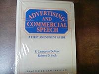 Advertising and Commercial Speech: A First Amendment Guide (Pli Press's Intellectual Property Law Library) 0872241165 Book Cover