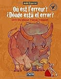  Où est l’erreur? N°4 ¿Dónde está el error? N°4: Livre-jeu bilingue français/espagnol pour les enfants à partir de 10 ans. Libro-juego bilingüe francés/español para niños a partir de 10 años