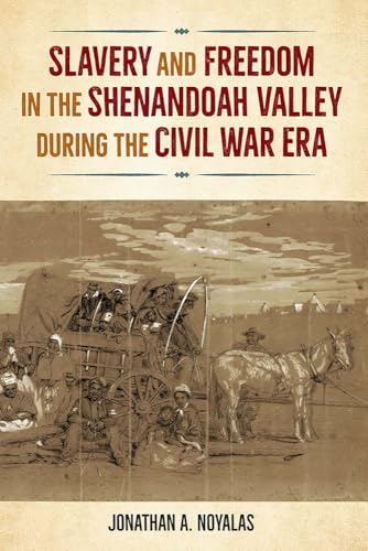 Slavery and Freedom in the Shenandoah Valley during the Civil War Era (Southern Dissent)