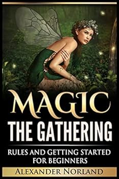 Paperback Magic The Gathering: Rules and Getting Started For Beginners (MTG, Best Strategies, Winning) Book