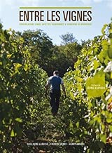 Download Entre les vignes : Conversations libres avec des vigneronnes et vignerons de Bourgogne PDF