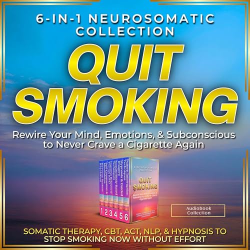 Quit Smoking: 6-in-1 Neurosomatic Collection Audiolibro Por Cameron Hale arte de portada
